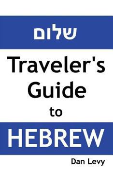 Paperback Traveler's Guide to Hebrew: A quick start guide for conversing in Hebrew Book