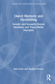 Hardcover Queer Memory and Storytelling: Gender and Sexually-Diverse Identities and Trans-Media Narrative Book