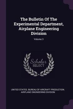 Paperback The Bulletin Of The Experimental Department, Airplane Engineering Division; Volume 3 Book
