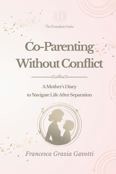 Paperback Co-Parenting Without Conflict: A Mother's Diary to Navigate Life After Separation Book