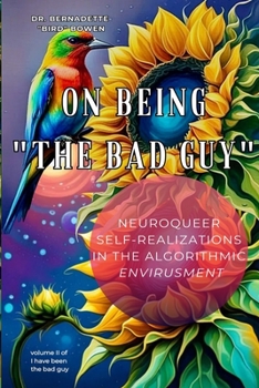 Paperback On being "the bad guy": Neuroqueer Self-Realizations in the Algorithmic Envirusment Book