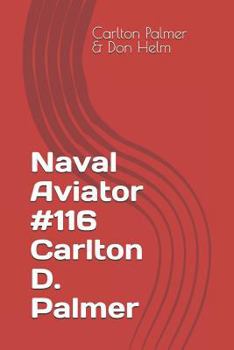 Paperback Naval Aviator #116 Carlton D. Palmer Book