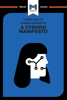 Paperback An Analysis of Donna Haraway's A Cyborg Manifesto: Science, Technology, and Socialist-Feminism in the Late Twentieth Century Book
