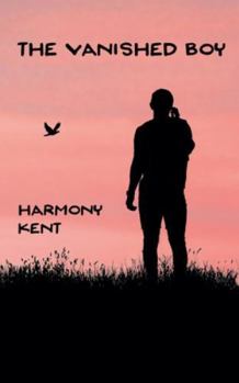 The Vanished Boy: A sizzling mystery suspense novel from award-winning author Harmony Kent