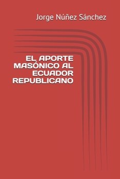 Paperback El Aporte Mas?nico Al Ecuador Republicano [Spanish] Book