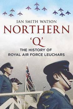 Hardcover Northern 'q': The History of Royal Air Force, Leuchars Book