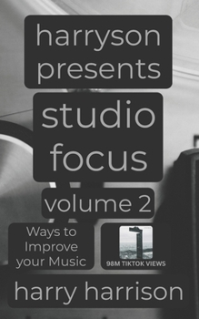 Paperback Harryson Presents Studio Focus: Volume 2: Ways to Improve Your Music Book