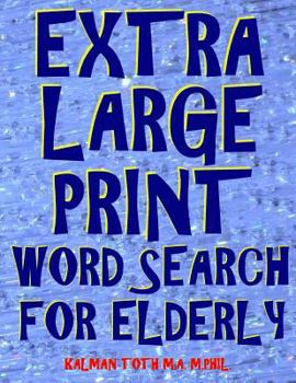 Paperback Extra Large Print Word Search for Elderly: 112 Giant Print Entertaining Themed Puzzles [Large Print] Book