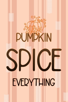Pumpkin Spice Everything: All Purpose 6x9 Blank Lined Notebook Journal Way Better Than A Card Trendy Unique Gift Pink and Cream Pumpking