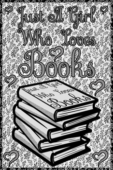 Paperback Just A Girl Who Loves Books: A Notebook For Girls Book