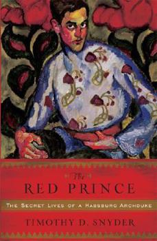 Hardcover The Red Prince: The Secret Lives of a Habsburg Archduke Book