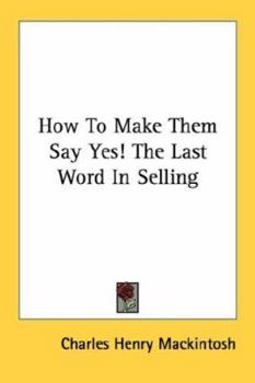 Paperback How to Make Them Say Yes! the Last Word in Selling Book