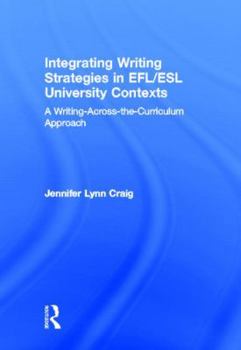 Hardcover Integrating Writing Strategies in Efl/ESL University Contexts: A Writing-Across-The-Curriculum Approach Book
