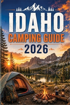 Paperback Idaho Camping Guide 2026: Campgrounds, State Parks, and Scenic Drives for Tent and RV Camping Book