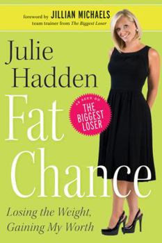 Hardcover Fat Chance: Losing the Weight, Gaining My Worth Book