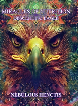 Miracles of Nutrition, Descending Eagle (The Lamb's Book of Life)