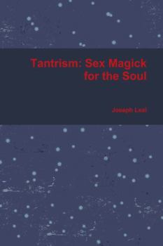 Tantrism: Sex Magick for the Soul