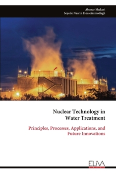 Paperback Nuclear Technology in Water Treatment: Principles, Processes, Applications, and Future Innovations Book