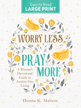 Paperback Worry Less, Pray More Large Print: A Woman's Devotional Guide to Anxiety Free Living Book