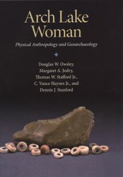Hardcover Arch Lake Woman: Physical Anthropology and Geoarchaeology Book