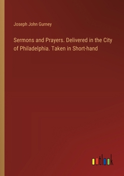 Paperback Sermons and Prayers. Delivered in the City of Philadelphia. Taken in Short-hand Book