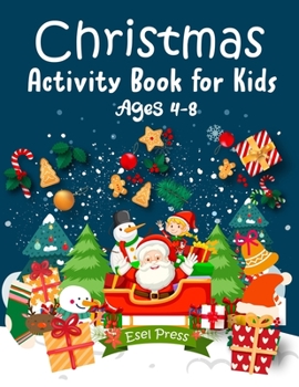 Paperback Christmas Activity Book for Kids Ages 4-8: 67 Fun, innovative and creative Christmas Dot To Dot illustrations, clever mazes, ideal gift for ages 4-12 Book