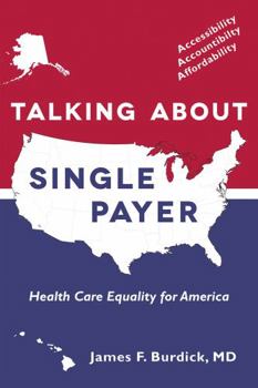 Hardcover Talking about Single Payer: Health Care Equality for America Book