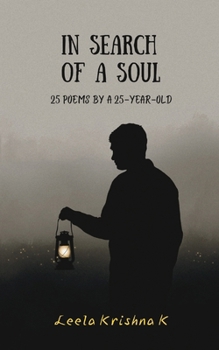 In Search Of A Soul: 25 poems by a 25-year-old