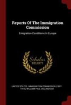 Reports of the Immigration Commission: Emigration Conditions in Europe