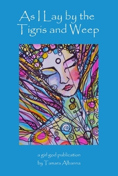 Paperback As I Lay by the Tigris and Weep Book