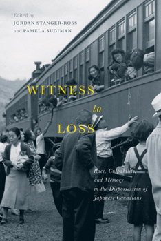 Paperback Witness to Loss, 2: Race, Culpability, and Memory in the Dispossession of Japanese Canadians Book