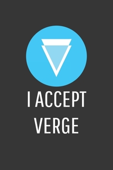 Paperback I Accept Verge Notebook: Lined Journal, 120 Pages, 6 x 9, Affordable Cryptocurrency, Blockchain Crypto Gift Journal Matte Finish Book