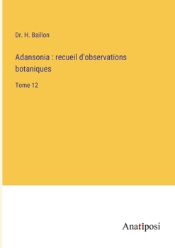 Paperback Adansonia: recueil d'observations botaniques: Tome 12 [French] Book