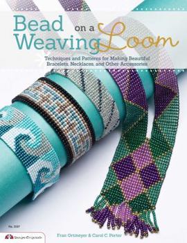 Paperback Bead Weaving on a Loom: Techniques and Patterns for Making Beautiful Bracelets, Necklaces, and Other Accessories Book