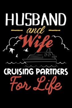 Paperback Husband And Wife Cruising Partners For Life: Husband Wife Cruising Lined Notebook Journal 6x9 Book