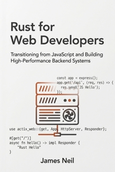Paperback Rust for Web Developers: Transitioning from JavaScript and Building High-Performance Backend Systems Book