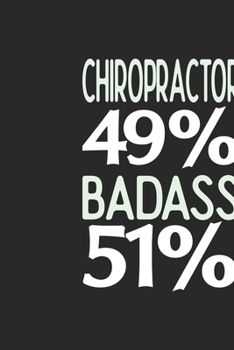 Chiropractor 49 % BADASS 51 %: Chiropractor Notebook | Chiropractor Journal | 110 SKETCH  Paper Pages | 6 x 9 | Handlettering | Logbook