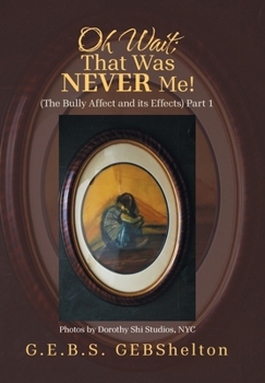Hardcover Oh Wait; That Was NEVER Me!: (The Bully Affect and its Effects) Part 1 Book