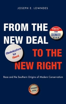 Paperback From the New Deal to the New Right: Race and the Southern Origins of Modern Conservatism Book