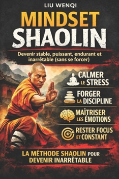 Paperback Mindset Shaolin: Devenir stable, puissant, endurant et inarrêtable (sans se forcer) [French] Book