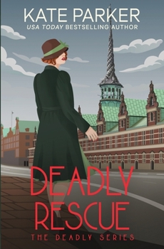 Deadly Rescue - Book #9 of the Deadly