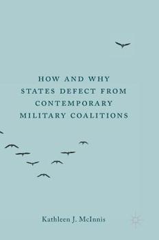 Hardcover How and Why States Defect from Contemporary Military Coalitions Book