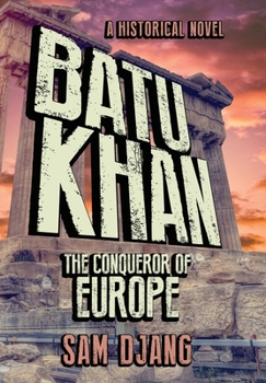 Hardcover Batu Khan: The Conqueror of Europe Book