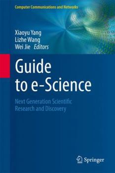 Hardcover Guide to e-Science: Next Generation Scientific Research and Discovery Book