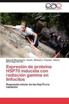 Paperback Expresion de Proteina Hsp70 Inducida Con Radiacion Gamma En Linfocitos [Spanish] Book