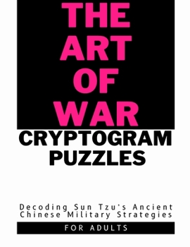 Paperback The Art of War in Cryptogram Puzzles: Decoding Sun Tzu's Ancient Chinese Military Strategies Book
