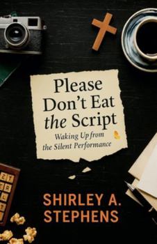 Paperback Please Don't Eat the Script: Waking Up from the Silent Performance Book