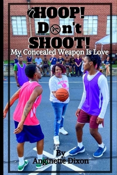 Paperback Hoop Don't Shoot: Love is the Concealed Weapon Book