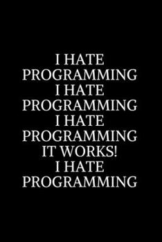 Paperback I Hate Programming i Hate Programming i Hate Programming it works! i Hate Programming: Civil Engineering Journal and Graduation Gift. Data Nerd Journa Book