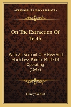 Paperback On The Extraction Of Teeth: With An Account Of A New And Much Less Painful Mode Of Operating (1849) Book